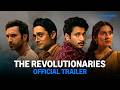 The Revolutionaries - Official Trailer | Bhuvan Bam, Rohit Saraf, Pratibha Ranta, Gurfateh Pirzada