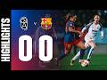 HIGHLIGHTS BADALONA WOMEN 0 Vs 0 FC BARCELONA COPA DE LA REINA