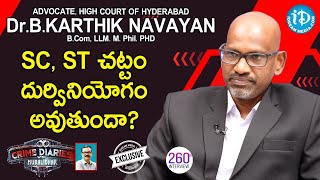 SC, ST చట్టం దుర్వినియోగం అవుతుందా? - Advocate Dr B KARTHIK NAVAYAN Interview | Crime Diaries #260