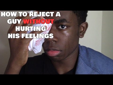 How to reject a guy WITHOUT hurting his feelings!