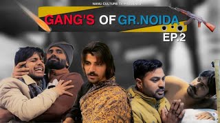 GANG'S Of Greater Noida Episode 2 |Nanu Culture Tv |Rowdy Vardat |Ankit Bhadana KHODNA