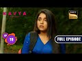 A Challenging Journey | Kavya - Ek Jazbaa, Ek Junoon - Ep 19 | Full Episode | 19 October 2023