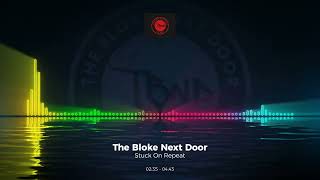 The Bloke Next Door - Stuck On Repeat #Trance #Edm #Club #Dance #House