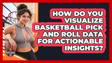 How Do You Visualize Basketball Pick And Roll Data For Actionable Insights?