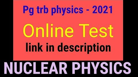 PG TRB PHYSICS /Nuclear physics /online test