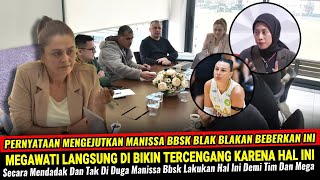 🔴 PERNYATAAN MENGEJTUKAN MANISSA BBSK !! TIBA TIBA PUTUSKAN HAL DI LUAR NALAR INI PERIHAL MEGA & TIM