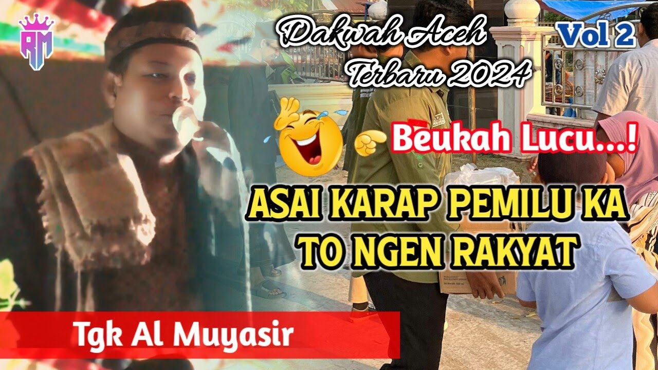 Dakwah Aceh Terbaru 2024 •| Asai Karap Pemilu Ka To Ngen Rakyat  •| Tgk Al Muyasir