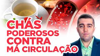 10 Chás poderosos contra a má circulação, afinar o sangue e acabar com veias entupidas por coágulos