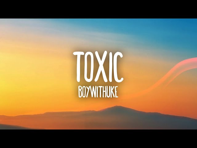 BoyWithUke - Toxic class=