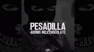 Adonis Mc - Pesadilla Ft. Chocolate