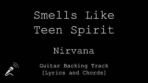 Nirvana - Smells Like Teen Spirit - VOCALS - Guitar Backing Track [Lyrics and Chords]