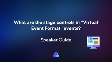 Stage Controls Overview | Virtual Event Format | Speaker
