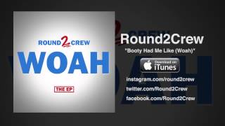 Round2Crew - Booty Had Me Like (Woah) (Audio)