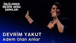 Devrim Yakut | Adem Olan Anlar