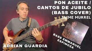 Video thumbnail of "PON ACEITE / CANTOS DE JUBILO | JAIME MURREL | Bass Emmanuel Espinoza | Bass Cover Adrian Guardia"