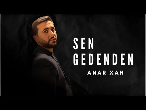 Anar Xan - Sen Gedenden (2024)