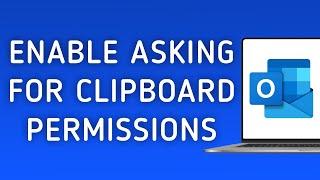 How To Enable Asking For Clipboard Permissions On Outlook On PC (New Update)