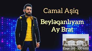 Camal Aşiq - Beyləqanlıyam Ay Brat (yeni 2022) Resimi