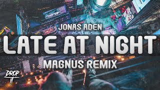 Jonas Aden - Late At Night (MAGNUS Remix)