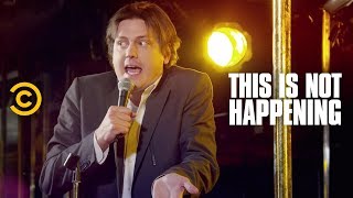 Trevor Moore Escapes From Mexico  This Is Not Happening  Uncensored