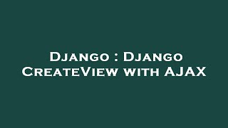 Django Django Createview With Ajax