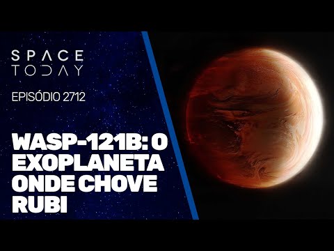 WASP-121B : O EXOPLANETA ONDE CHOVE RUBI!!!