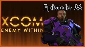 XCOM: Enemy Within | Episode 36 - Mission of Majors