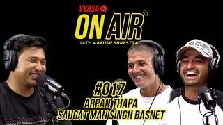 Vyasa On Air Aayush #017 - Arpan Thapa & Saugat Man Singh Basnet