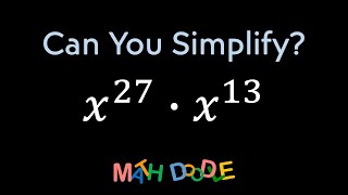 Simplifying Expression with Exponents “𝑥^27 • 𝑥^13” | Step-by-Step Algebra Solution - Math Doodle