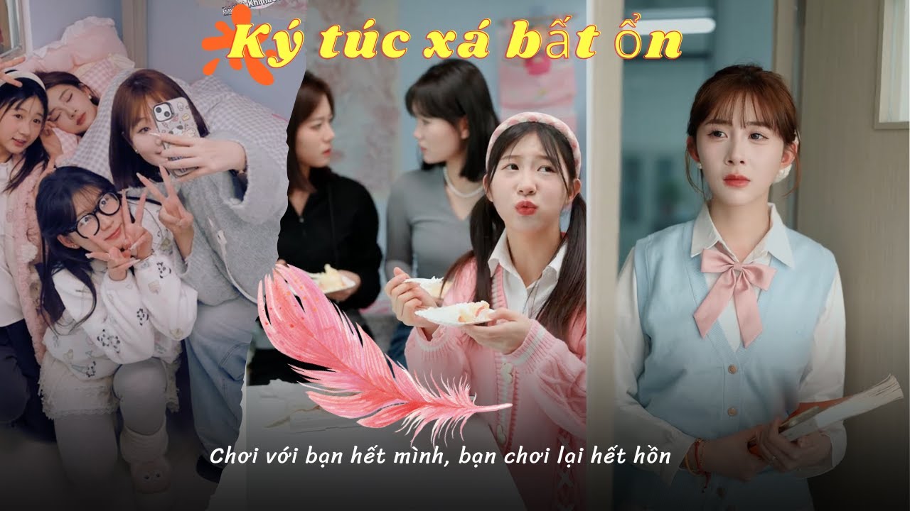 [Tổng Hợp] Chơi với bạn hết mình, bạn chơi lại hết hồn | Phim ngắn tình bạn ở ký túc xá.