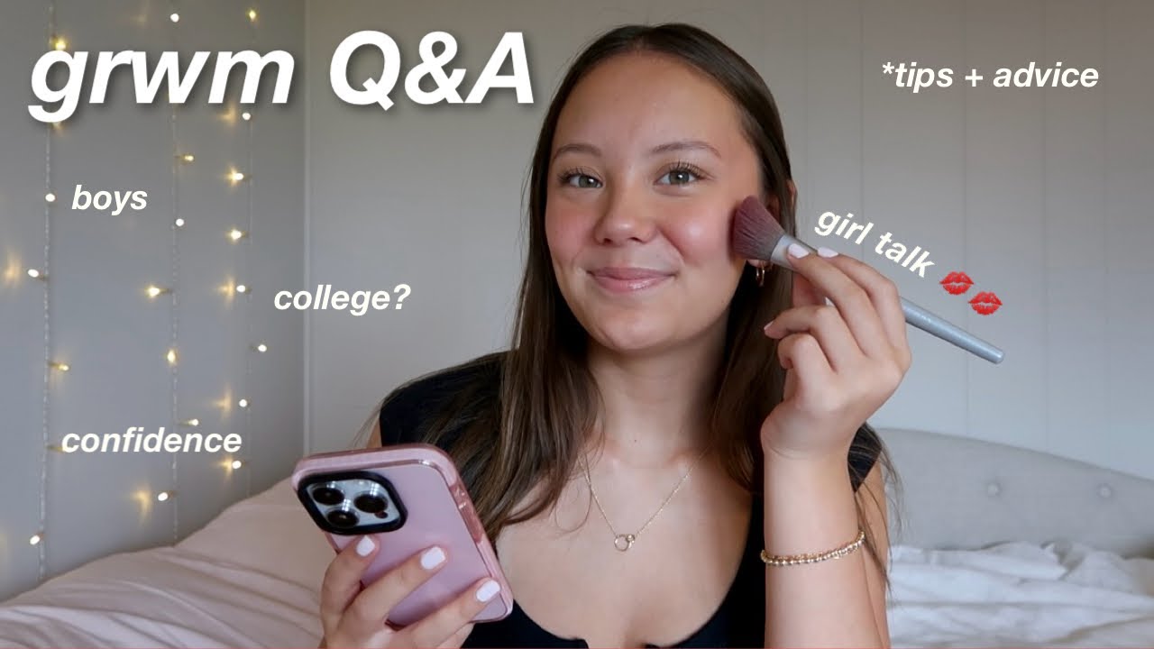 GRWM Q&A 💋 girl talk! [relationships, school, confidence] - YouTube