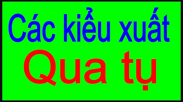 CAC KIEU XUAT CONG SUAT QUA TU