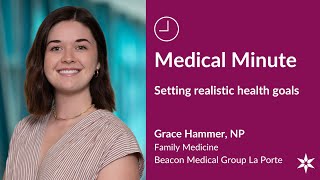 Beacon Medical Minute with Grace Hammer, NP: Setting realistic health goals