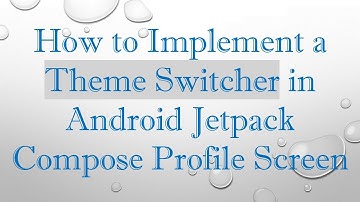 How to Implement a Theme Switcher in Android Jetpack Compose Profile Screen