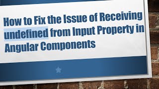 How to Fix the Issue of Receiving undefined from Input Property in Angular Components