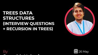 Trees Data Structures - Interview Questions + Recursion in Trees by Saurabh Nahariya