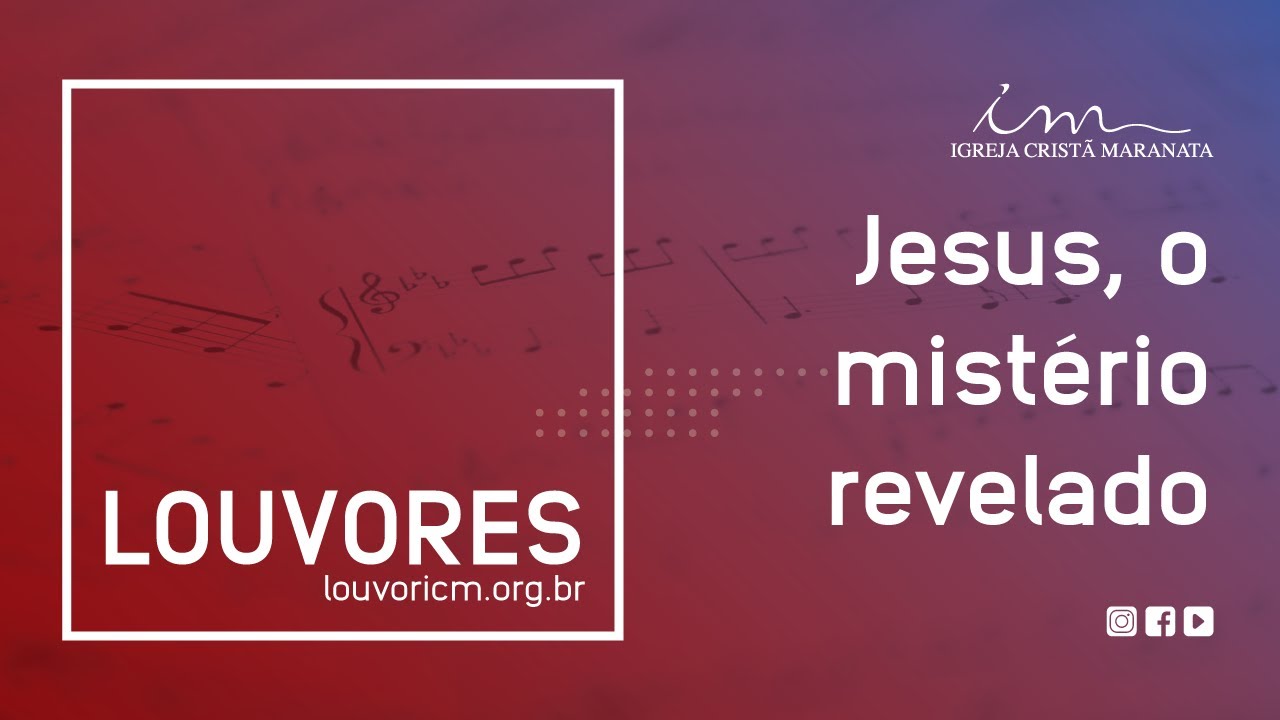 LOUVOR  - Jesus, o mistério revelado - Igreja Cristã Maranata