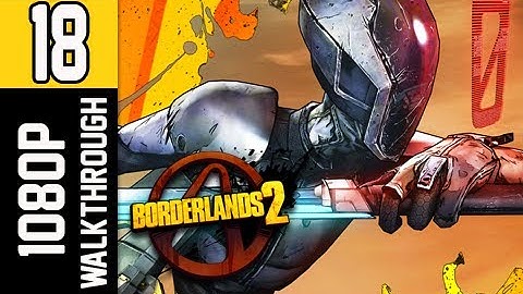 Borderlands 2 Walkthrough - Part 18 [Chapter 6] A Wild Siren Appears Let