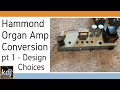 Hammond Organ Amp Conversion - pt 1 - Design Choices