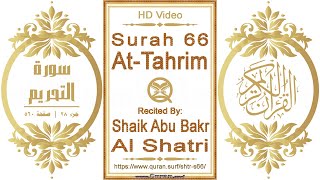 Surah 066 At-Tahrim | Reciter: Shaik Abu Bakr Al Shatri | Text highlighting HD video on Holy Quran