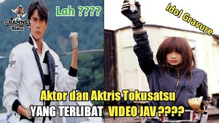 Aktris dan Aktor Tokusatsu yang Terlibat video JAV