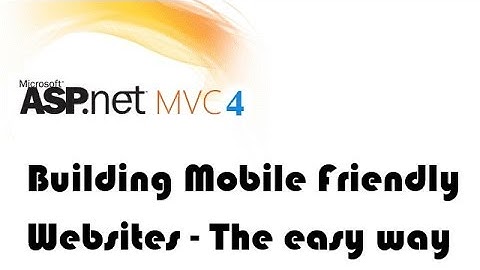Building Mobile Friendly Websites with MVC 4 (The easy way)
