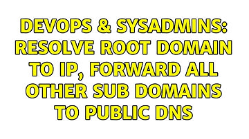 DevOps & SysAdmins: Resolve root domain to IP, forward all other sub domains to public DNS