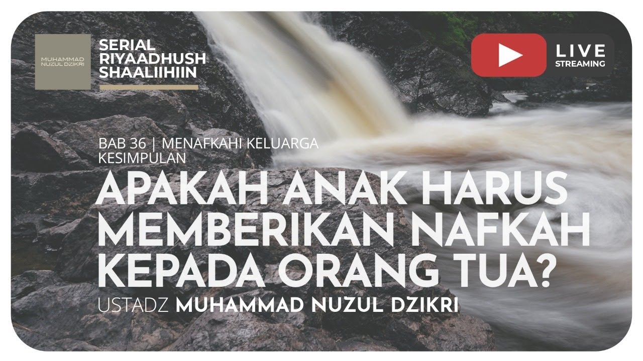 877. APAKAH ANAK HARUS MEMBERIKAN NAFKAH KEPADA ORANG TUA? | Riyaadush Shaallihin