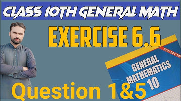 General Math class 10 chapter 6 Exercise 6.6 Question 1&5