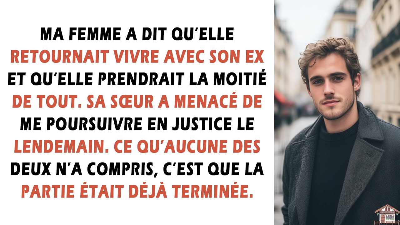 Ma femme a dit qu’elle retournait vivre avec son ex et qu’elle prendrait la moitié de tout...
