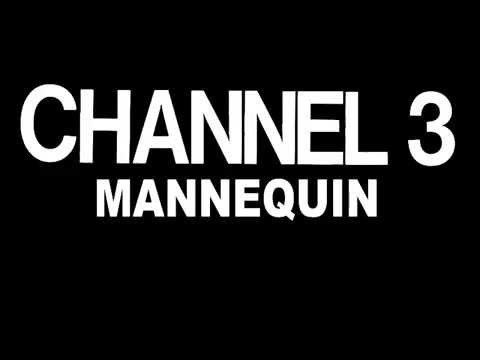 Channel 3 - Mannequin