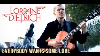 Lorraine-Dietrich - Everybody Wants Some Love Official Music Video