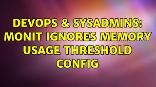 DevOps & SysAdmins: Monit ignores memory usage threshold config