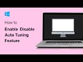 How To Enable  Disable Auto Tuning Feature